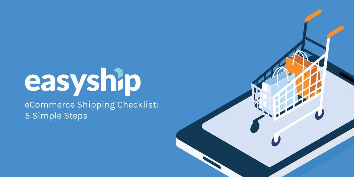 Ecommerce Shipping Checklist Simple Steps Easyship